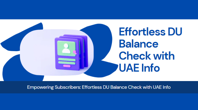 Empowering Subscribers: Effortless DU Balance Check with UAE Info