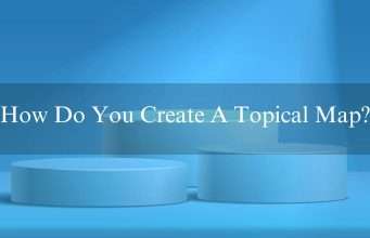 How Do You Create A Topical Map? Latest Info 2024 How Do You Create A Topical Map? Latest Info 2024