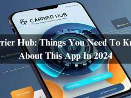 Carrier Hub: Things You Need To Know About This App In 2024