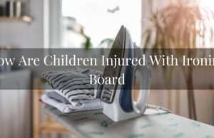 How are children injured with ironing board? Info 2024 How are children injured with ironing board Info 2024