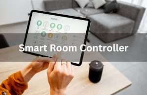Top 6 Features of Smart Room Controller: Latest Info 2024 Top 6 Features of Smart Room Controller Latest Info 2024
