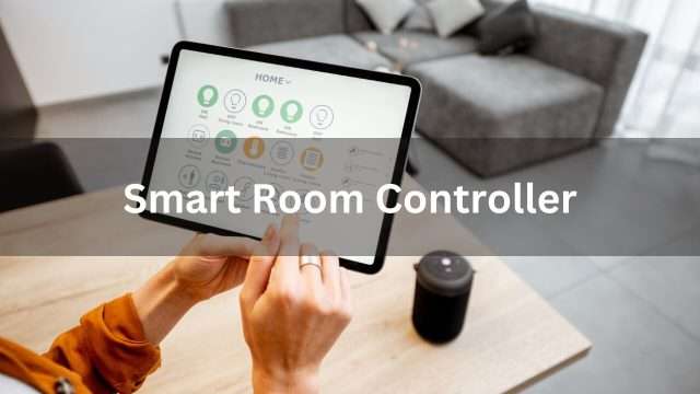 Top 6 Features of Smart Room Controller Latest Info 2024