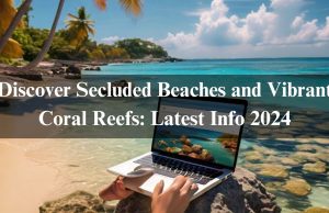 Discover Secluded Beaches and Vibrant Coral Reefs: Latest Info 2024 Discover Secluded Beaches and Vibrant Coral Reefs: Latest Info 2024
