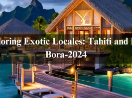 Exploring Exotic Locales: Tahiti and Bora Bora-2024