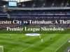 Leicester City vs Tottenham: A Thrilling Premier League Showdown. Latest Info 2024 Leicester City vs Tottenham: A Thrilling Premier League Showdown. Latest Info 2024