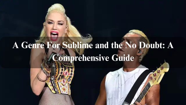 A Genre For Sublime and the No Doubt: A Comprehensive Guide