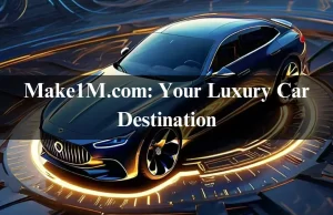 Make1M.com: Your Luxury Car Destination In 2024 Make1M.com: Your Luxury Car Destination
