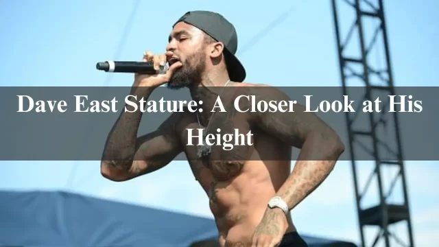 Dave East Stature: A Closer Look at His Height