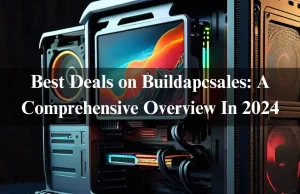 Best Deals on Buildapcsales: A Comprehensive Overview In 2024 Best Deals on Buildapcsales: A Comprehensive Overview In 2024