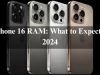 iPhone 16 RAM: What to Expect in 2024 iPhone 16 RAM: What to Expect in 2024
