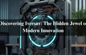 Discovering Iversær: The Hidden Jewel of Modern Innovation In 2024 Discovering Iversær: The Hidden Jewel of Modern Innovation In 2024