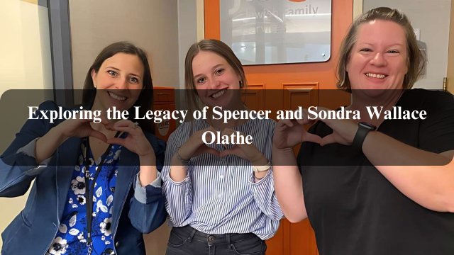  Exploring the Legacy of Spencer and Sondra Wallace Olathe