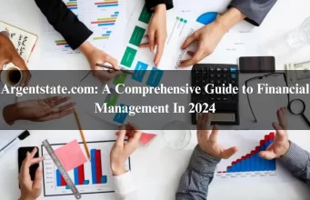 Argentstate.com: A Comprehensive Guide to Financial Management In 2024 Argentstate.com: A Comprehensive Guide to Financial Management In 2024