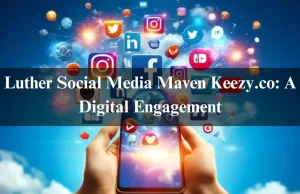 Luther Social Media Maven Keezy.co: A Digital Engagement Luther Social Media Maven Keezy.co: A Digital Engagement
