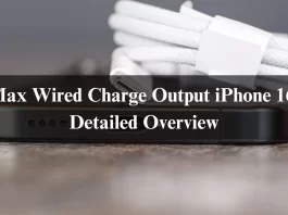 Max Wired Charge Output iPhone 16: Detailed Overview