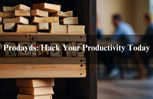 Prodayds: Hack Your Productivity In 2024 Prodayds: Hack Your Productivity Today