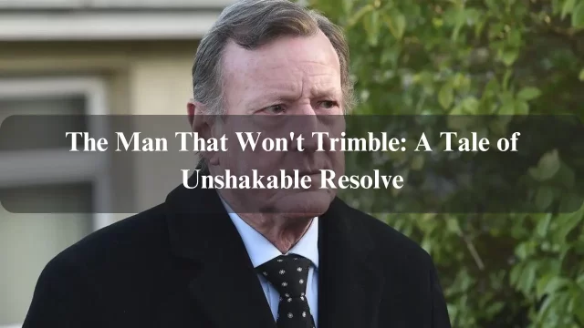 The Man That Won't Trimble: A Deep Dive into Unshakable Resilience