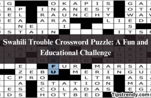 Swahili Trouble Crossword Puzzle: A Fun and Educational Challenge Swahili Trouble Crossword Puzzle: A Fun and Educational Challenge