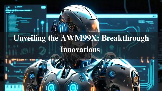 Unveiling the AWM99X: Breakthrough Innovations, Key Features, and Its Impact in 2024