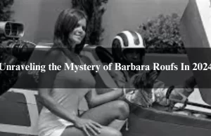 Unraveling the Mystery of Barbara Roufs In 2024 Unraveling the Mystery of Barbara Roufs In 2024