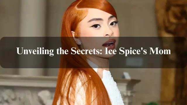 Unveiling the Secrets: Ice Spice's Mom