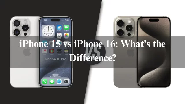 iPhone 15 vs iPhone 16: What’s the Difference?