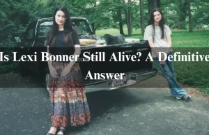 Is Lexi Bonner Still Alive? A Definitive Answer Is Lexi Bonner Still Alive? A Definitive Answer