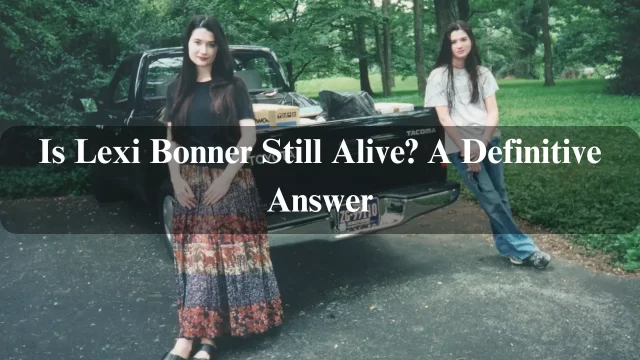 Is Lexi Bonner Still Alive? A Definitive Answer