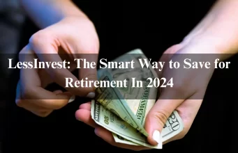 LessInvest: The Smart Way to Save for Retirement In 2024 LessInvest: The Smart Way to Save for Retirement In 2024