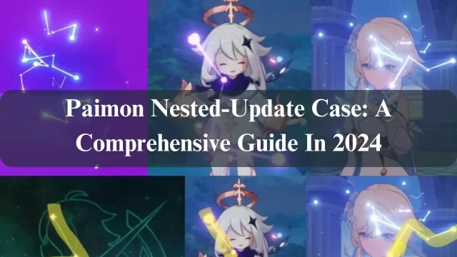 Paimon Nested-Update Case: A Comprehensive Guide In 2024