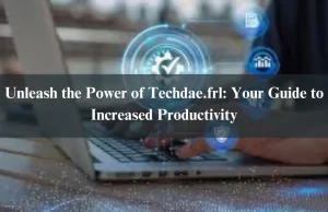Unleash the Power of Techdae.frl: Your Guide to Increased Productivity In 2024 Unleash the Power of Techdae.frl: Your Guide to Increased Productivity