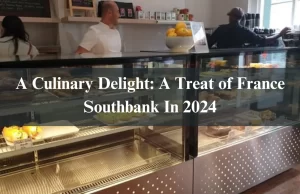 A Culinary Delight: A Treat of France Southbank In 2024 A Culinary Delight: A Treat of France Southbank In 2024