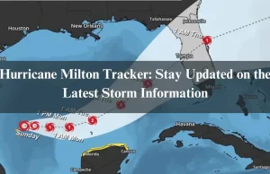 Hurricane Milton Tracker: Stay Updated on the Latest Storm Information Hurricane Milton Tracker: Stay Updated on the Latest Storm Information