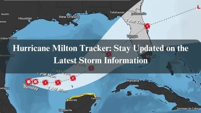 Hurricane Milton Tracker: Stay Updated on the Latest Storm Information