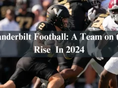Vanderbilt Football: A Team on the Rise In 2024 Vanderbilt Football: A Team on the Rise In 2024