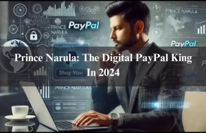 Prince Narula: The Digital PayPal King In 2024 Prince Narula: The Digital PayPal King In 2024