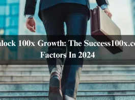 Unlock 100x Growth: The Success100x.com Factors In 2024