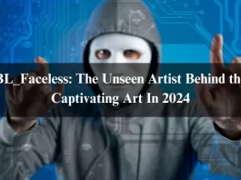 BL_Faceless: The Unseen Artist Behind the Captivating Art In 2024