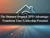 The Shannon Swanick TPO Advantage: Transform Your Leadership Potential The Shannon Swanick TPO Advantage: Transform Your Leadership Potential