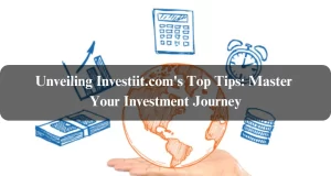 Unveiling Investiit.com’s Top Tips: Master Your Investment Journey In 2024 Unveiling Investiit.com's Top Tips: Master Your Investment Journey