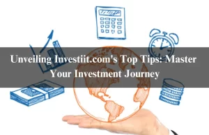 Unveiling Investiit.com’s Top Tips: Master Your Investment Journey In 2024 Unveiling Investiit.com's Top Tips: Master Your Investment Journey
